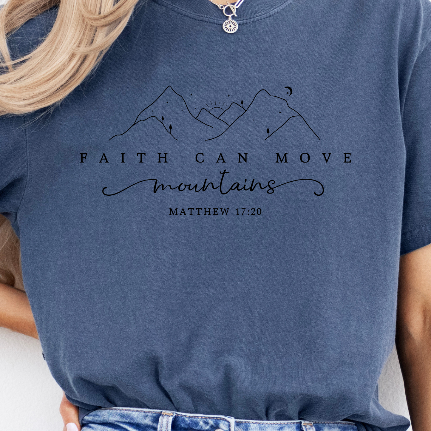 Faith Can Move Mountains- Women's Shirt