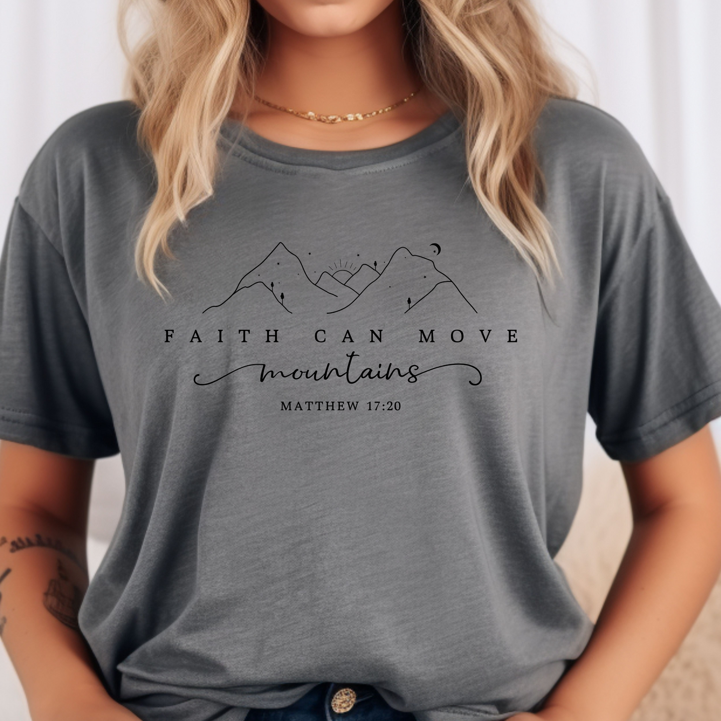 Faith Can Move Mountains- Women's Shirt