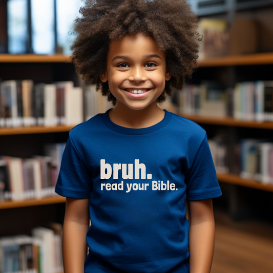 BRUH. Read Your Bible. - Kid's Shirt